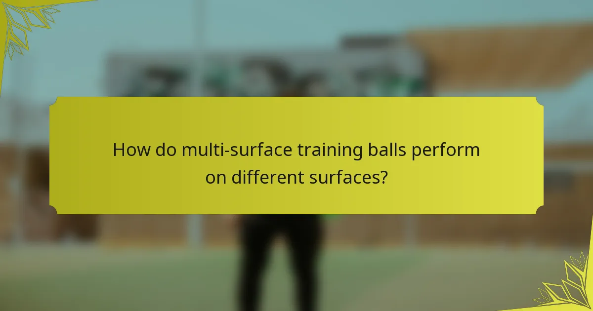How do multi-surface training balls perform on different surfaces?