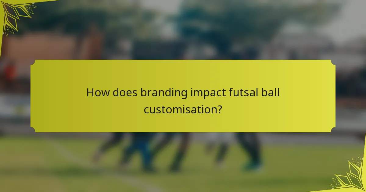 How does branding impact futsal ball customisation?