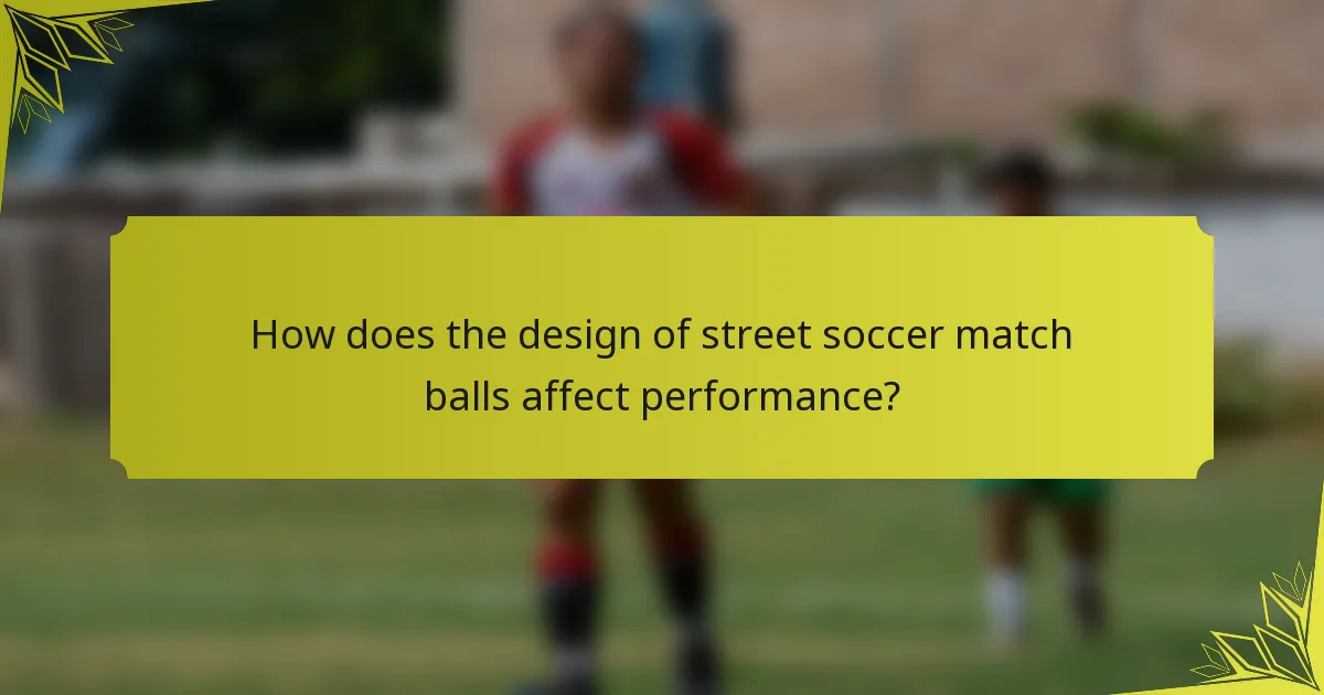 How does the design of street soccer match balls affect performance?