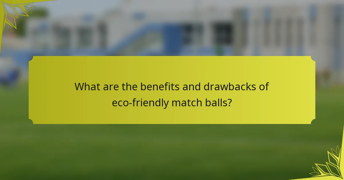What are the benefits and drawbacks of eco-friendly match balls?