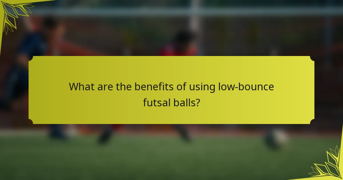 What are the benefits of using low-bounce futsal balls?