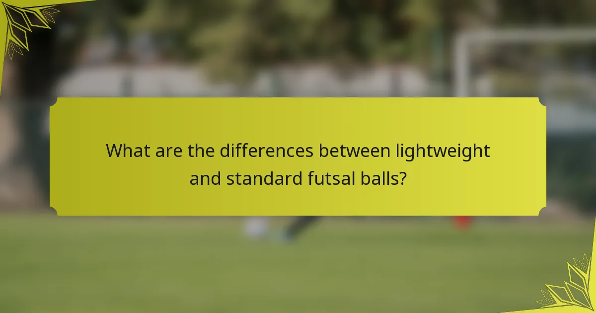 What are the differences between lightweight and standard futsal balls?