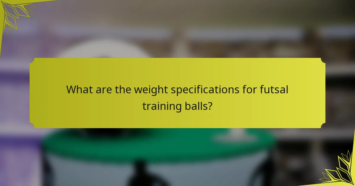 What are the weight specifications for futsal training balls?