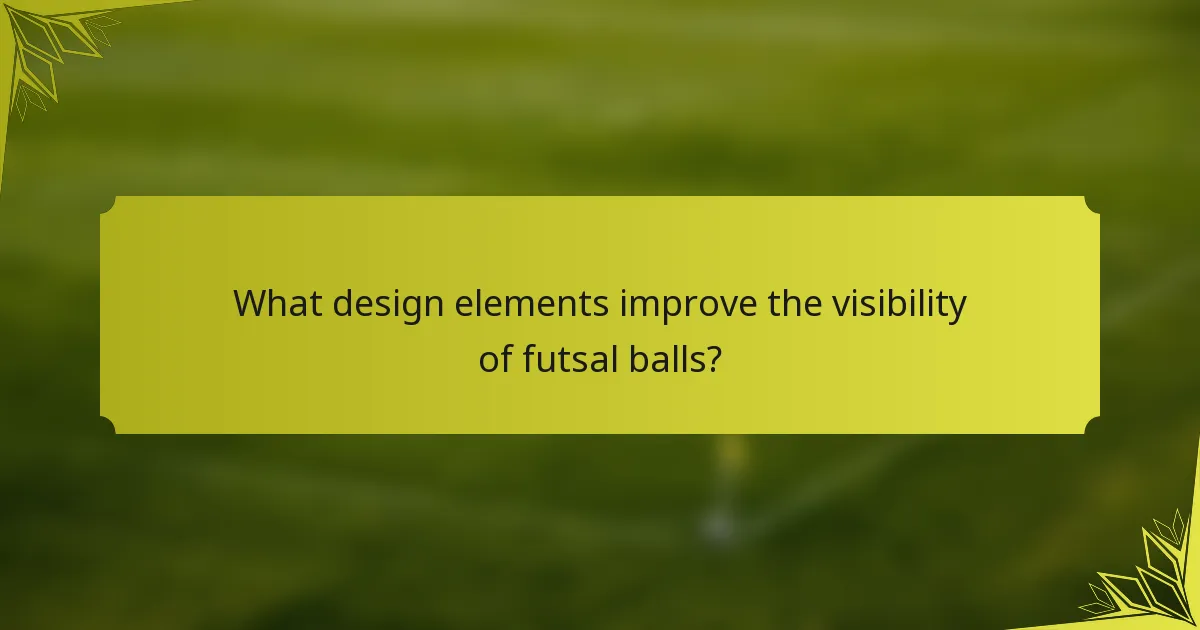 What design elements improve the visibility of futsal balls?