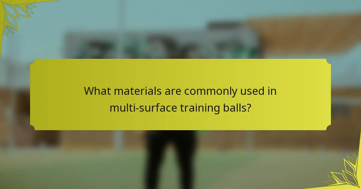 What materials are commonly used in multi-surface training balls?