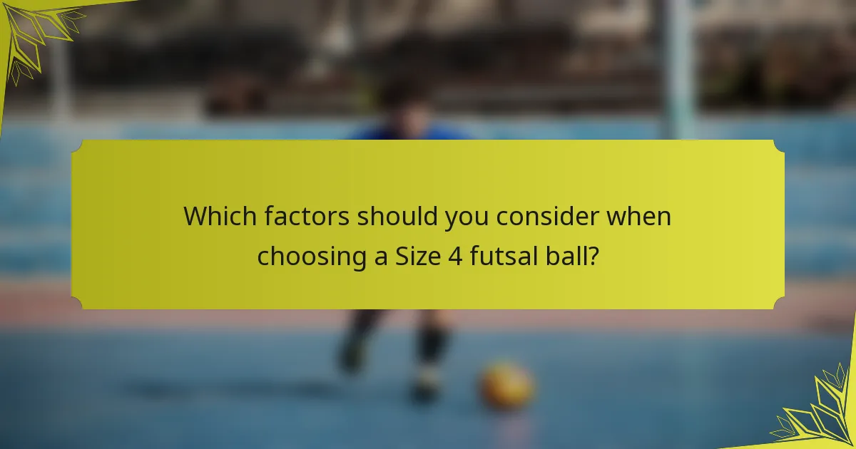 Which factors should you consider when choosing a Size 4 futsal ball?