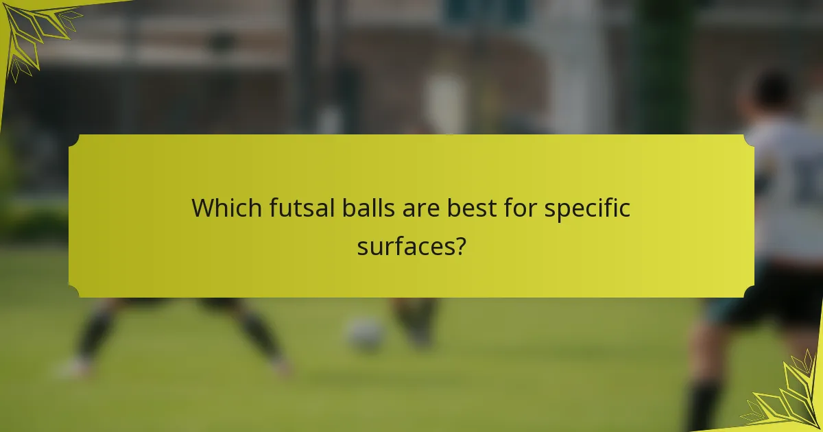 Which futsal balls are best for specific surfaces?