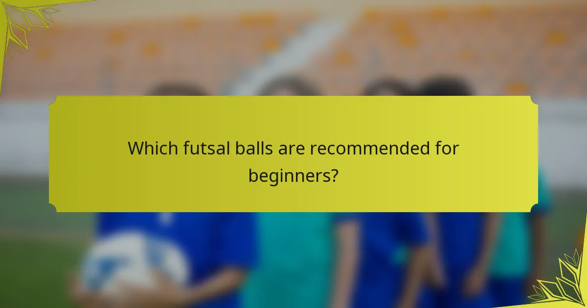Which futsal balls are recommended for beginners?
