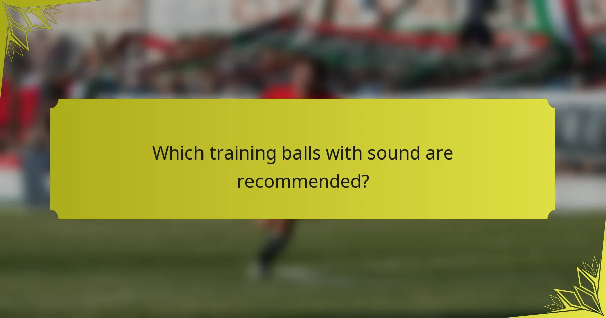 Which training balls with sound are recommended?